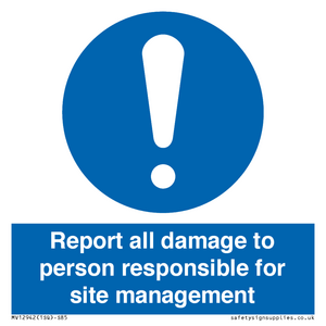 Report all damage to person responsible for site management
